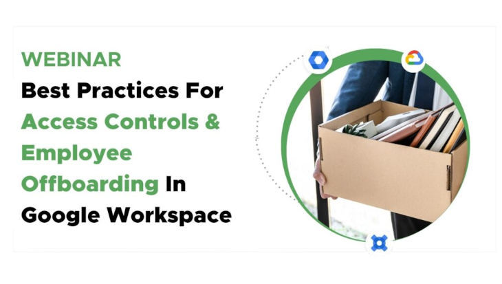 Best Practices For Access Controls & Offboarding In Google Workspace